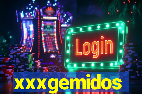 xxxgemidos