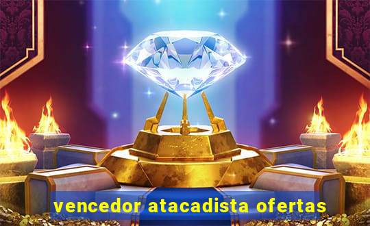 vencedor atacadista ofertas