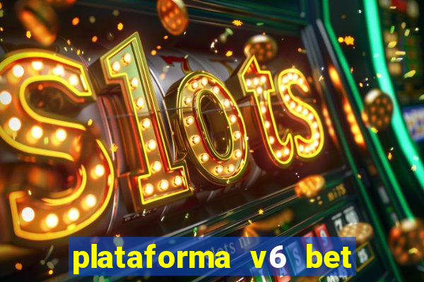 plataforma v6 bet paga mesmo