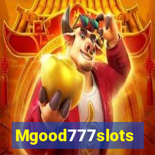 Mgood777slots