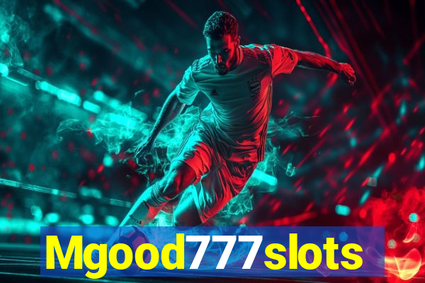 Mgood777slots