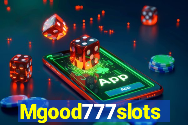 Mgood777slots