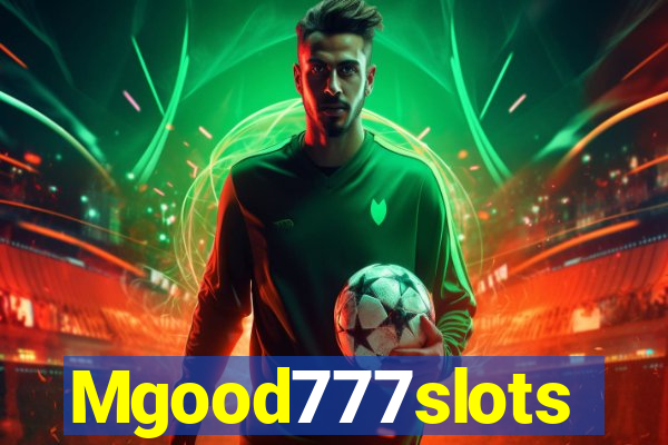 Mgood777slots