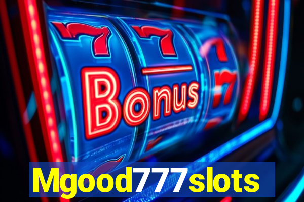 Mgood777slots