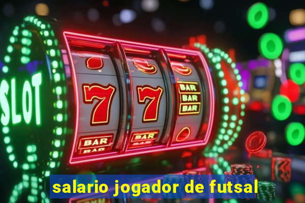 salario jogador de futsal