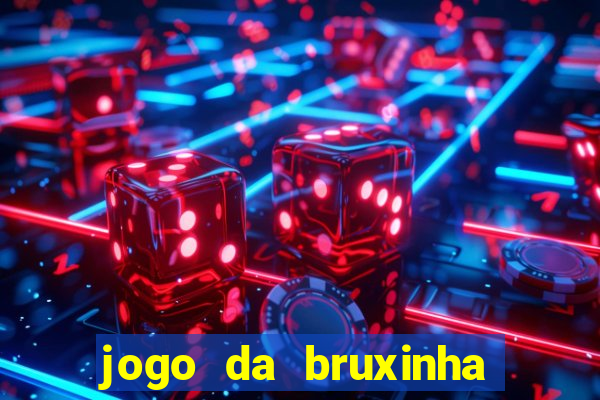 jogo da bruxinha ganhar dinheiro