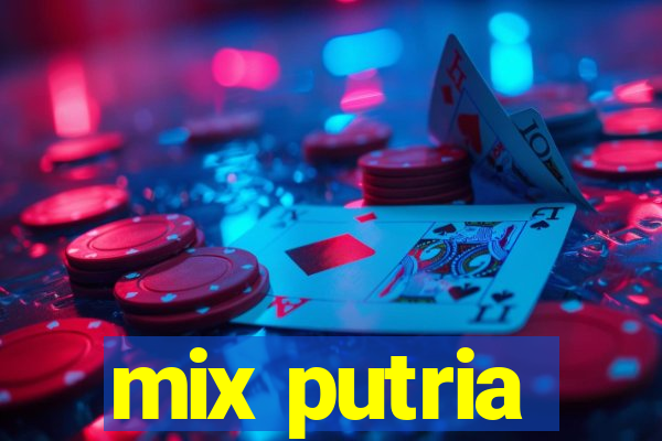 mix putria