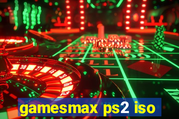 gamesmax ps2 iso