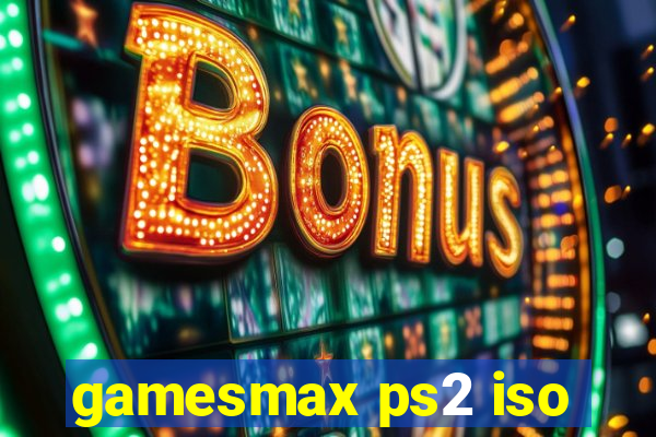 gamesmax ps2 iso