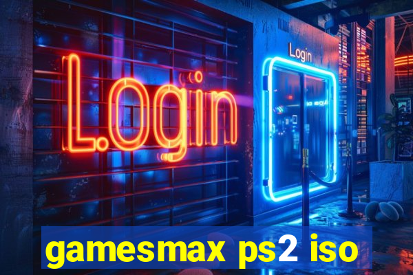 gamesmax ps2 iso