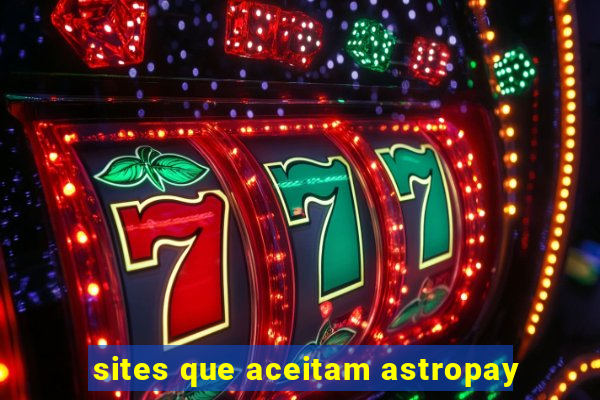 sites que aceitam astropay