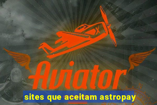 sites que aceitam astropay