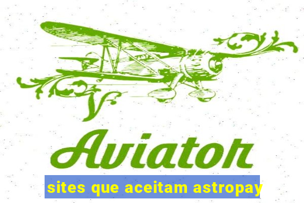 sites que aceitam astropay