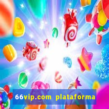 66vip.com plataforma de jogos