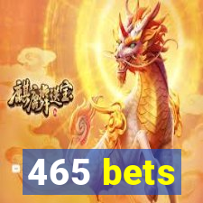 465 bets