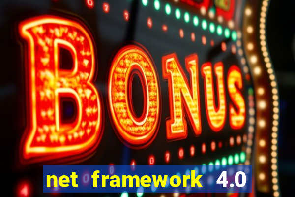 net framework 4.0 v 30319 windows 7 64 bit