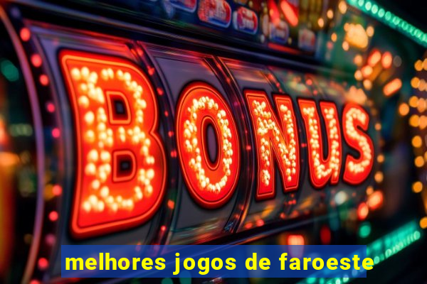 melhores jogos de faroeste