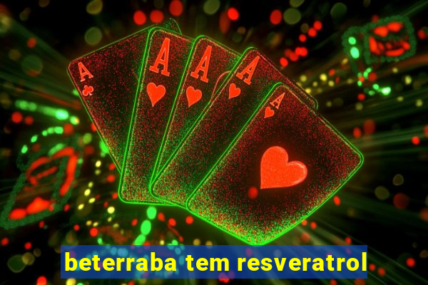 beterraba tem resveratrol