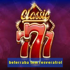 beterraba tem resveratrol