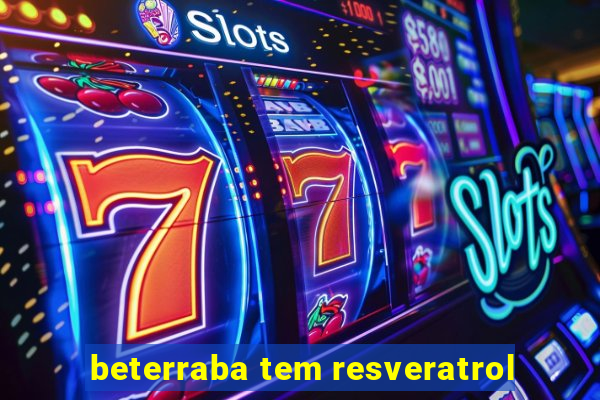 beterraba tem resveratrol