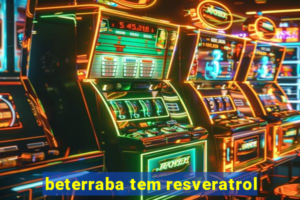 beterraba tem resveratrol