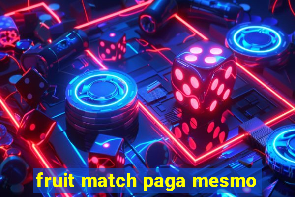 fruit match paga mesmo