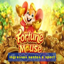 ingressos santos x sport