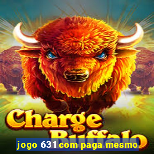 jogo 631 com paga mesmo