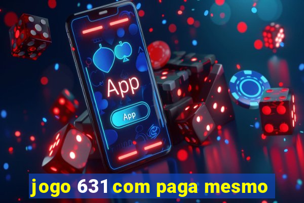 jogo 631 com paga mesmo