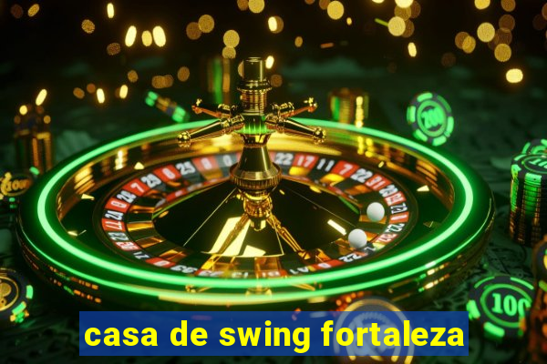 casa de swing fortaleza