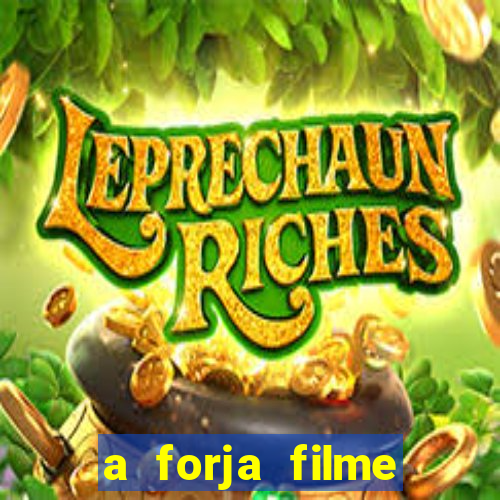 a forja filme completo dublado topflix