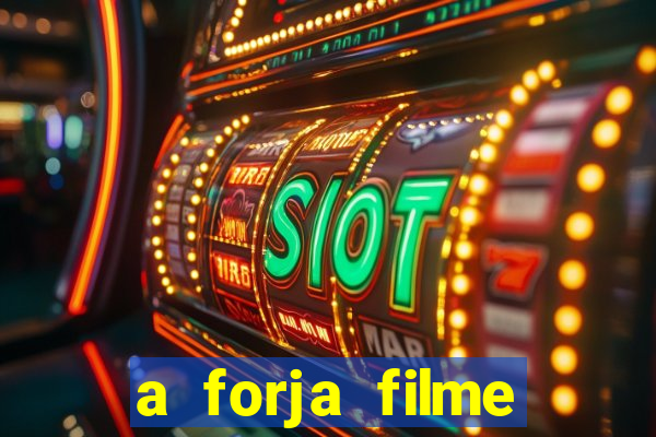 a forja filme completo dublado topflix