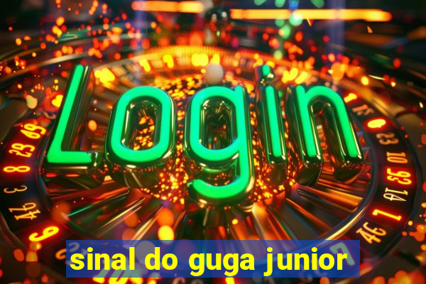 sinal do guga junior