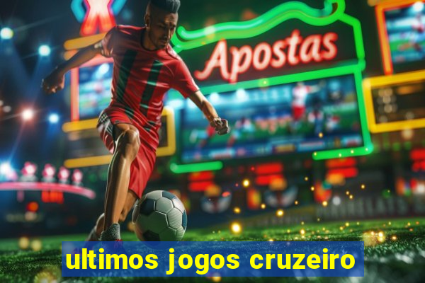 ultimos jogos cruzeiro