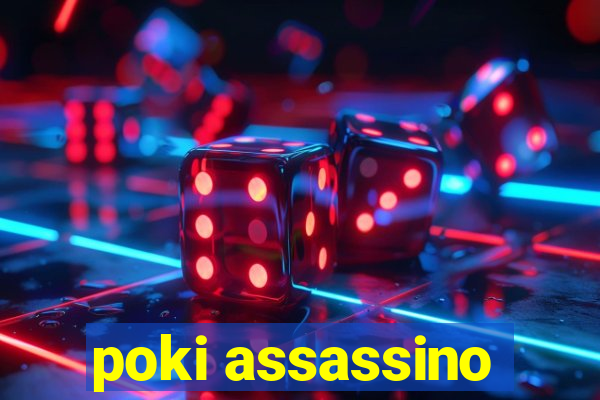 poki assassino