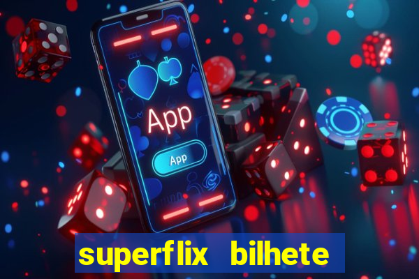 superflix bilhete de loteria