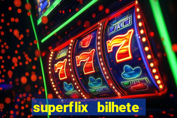 superflix bilhete de loteria