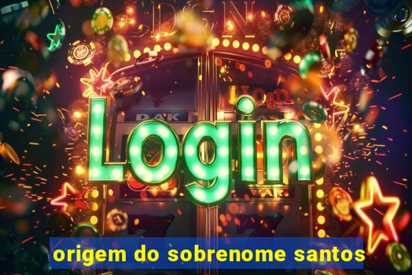 origem do sobrenome santos