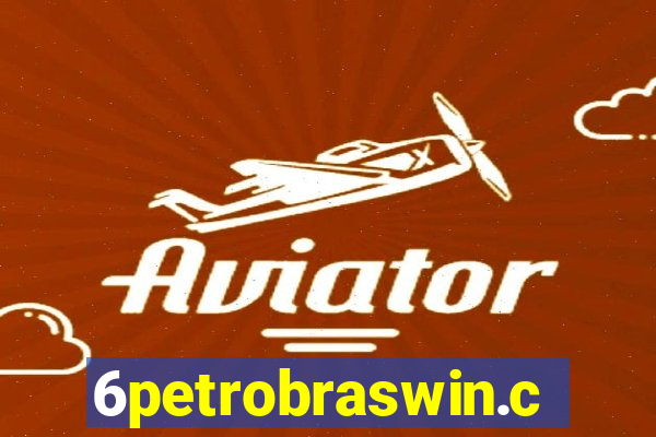 6petrobraswin.com