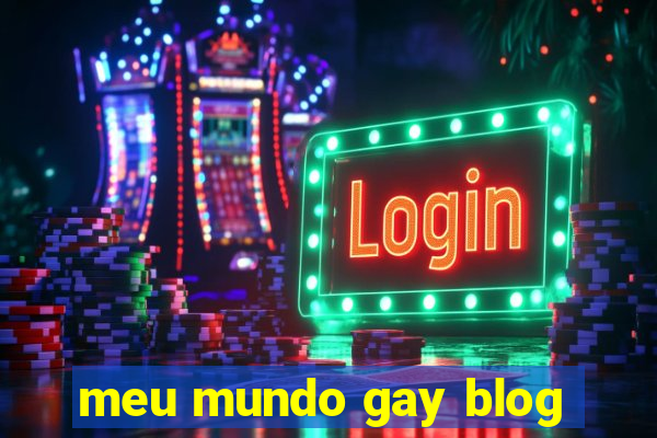 meu mundo gay blog