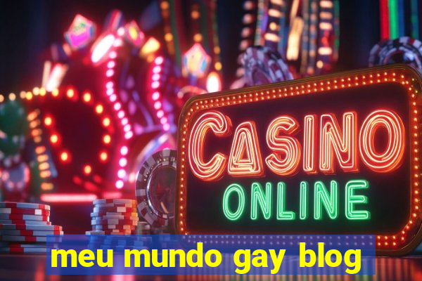 meu mundo gay blog