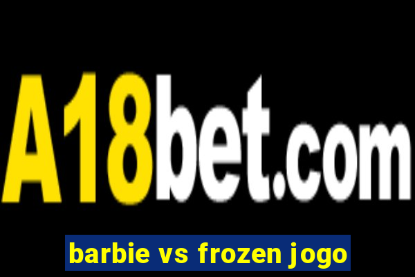 barbie vs frozen jogo