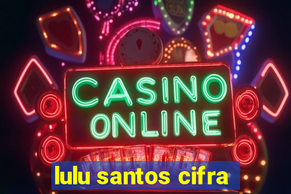 lulu santos cifra