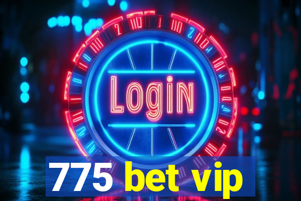 775 bet vip