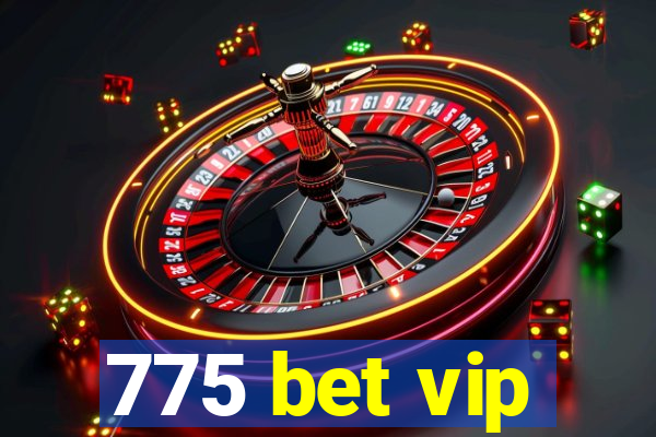 775 bet vip