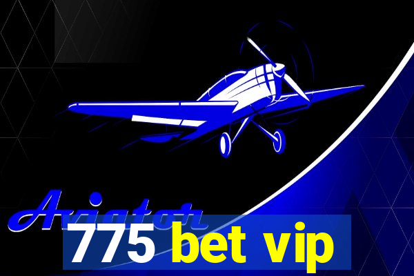 775 bet vip