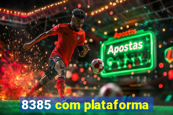 8385 com plataforma