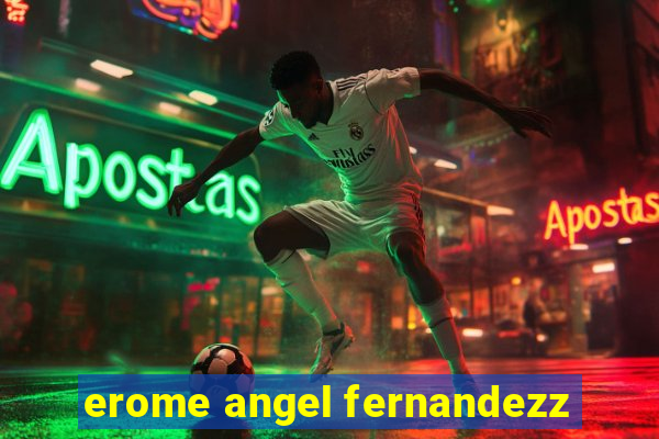 erome angel fernandezz