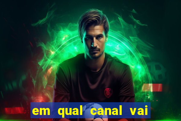 em qual canal vai passar o jogo do inter hoje