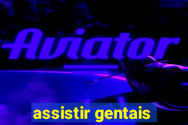 assistir gentais